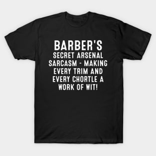 Barber's Secret Arsenal Sarcasm T-Shirt